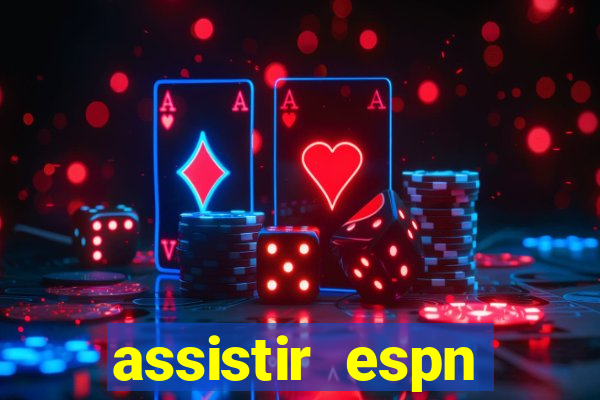 assistir espn brasil ao vivo